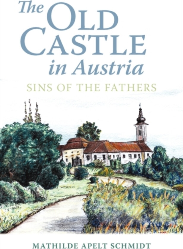 The Old Castle in Austria av Mathilde Apelt Schmidt (Paperback)