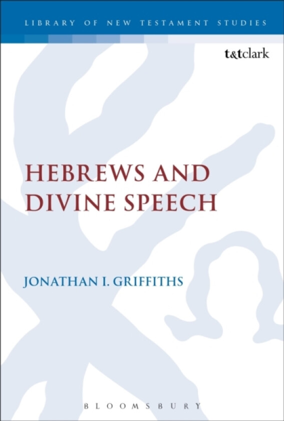 Hebrews and Divine Speech av Dr Jonathan I. Griffiths (Hardcover)
