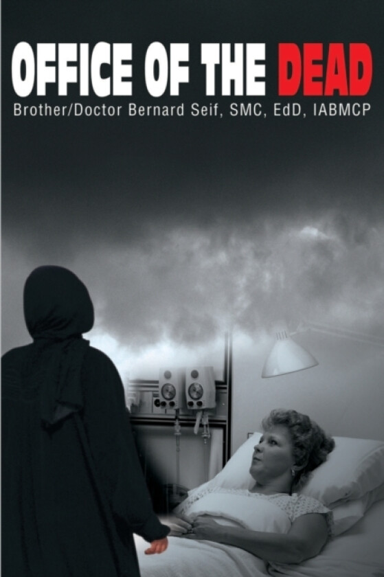 Office of the Dead av Brother/Doctor Bernard SMC EdD IABMCP Seif (Paperback)