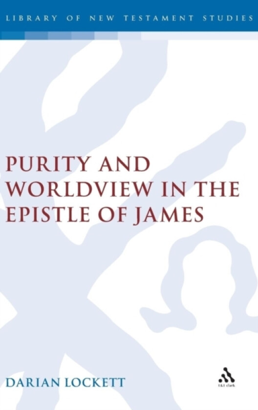 Purity and Worldview in the Epistle of James av Associate Professor Darian Lockett (Hardcover)