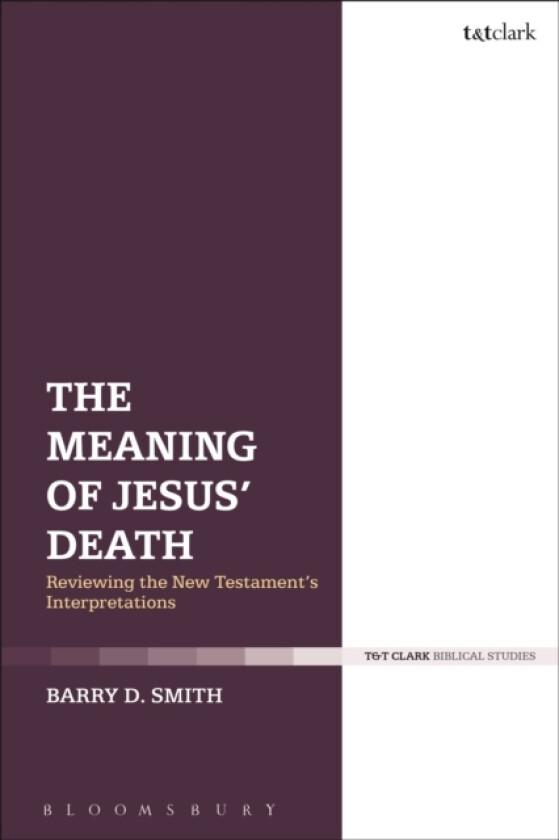 The Meaning of Jesus' Death av Dr Barry D. Smith (Hardcover)