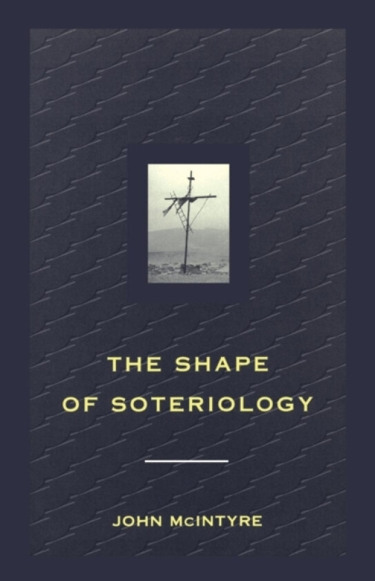 Shape of Soteriology av John McIntyre (Paperback)