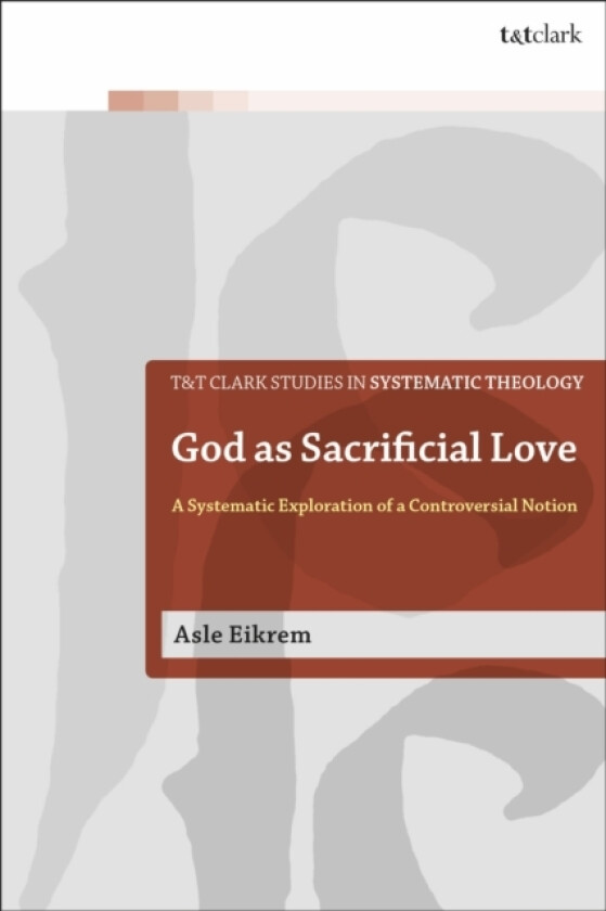 God as Sacrificial Love av Associate Professor Asle Eikrem (Paperback)