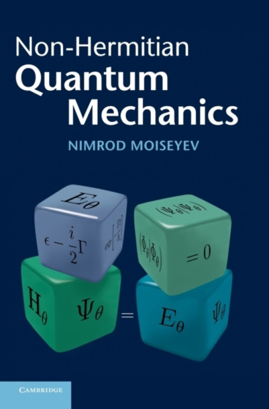 Non-Hermitian Quantum Mechanics av Nimrod Moiseyev (Hardcover)