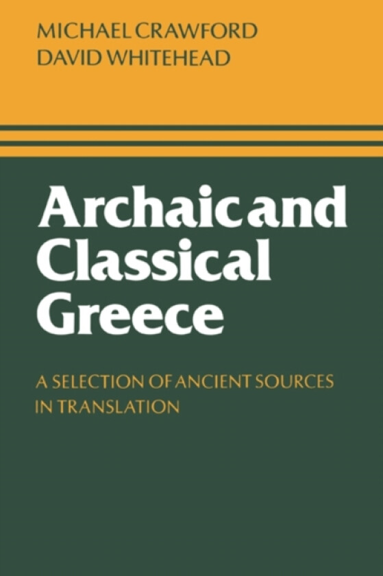 Archaic and Classical Greece av Michael H. Crawford, David Whitehead (Paperback)