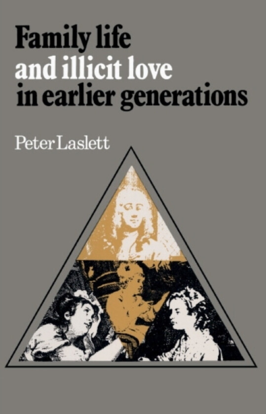Family Life and Illicit Love in Earlier Generations av Peter Laslett (Hardcover)