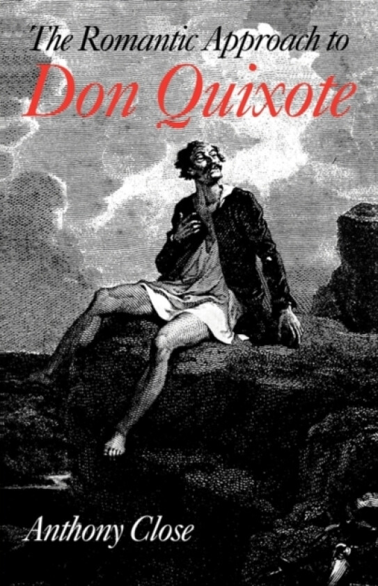 The Romantic Approach to 'Don Quixote' av Anthony Close (Paperback)