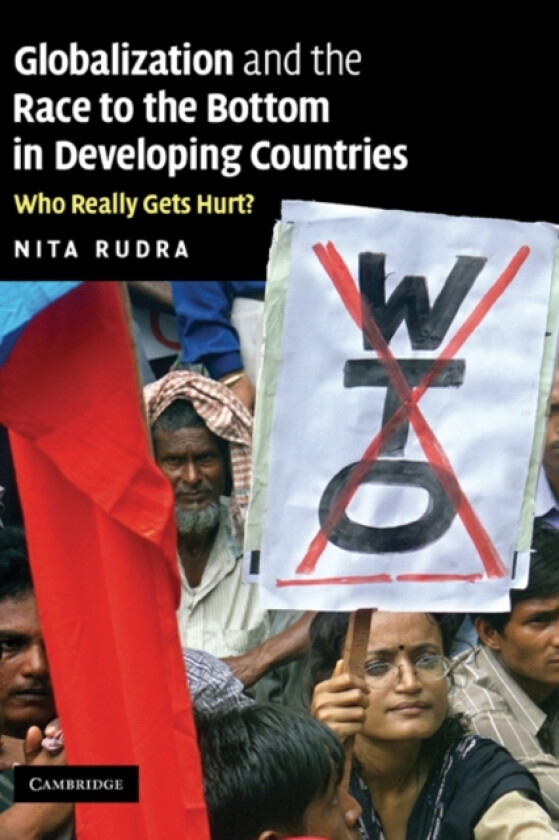 Globalization and the Race to the Bottom in Developing Countries av Nita Rudra (Hardcover)