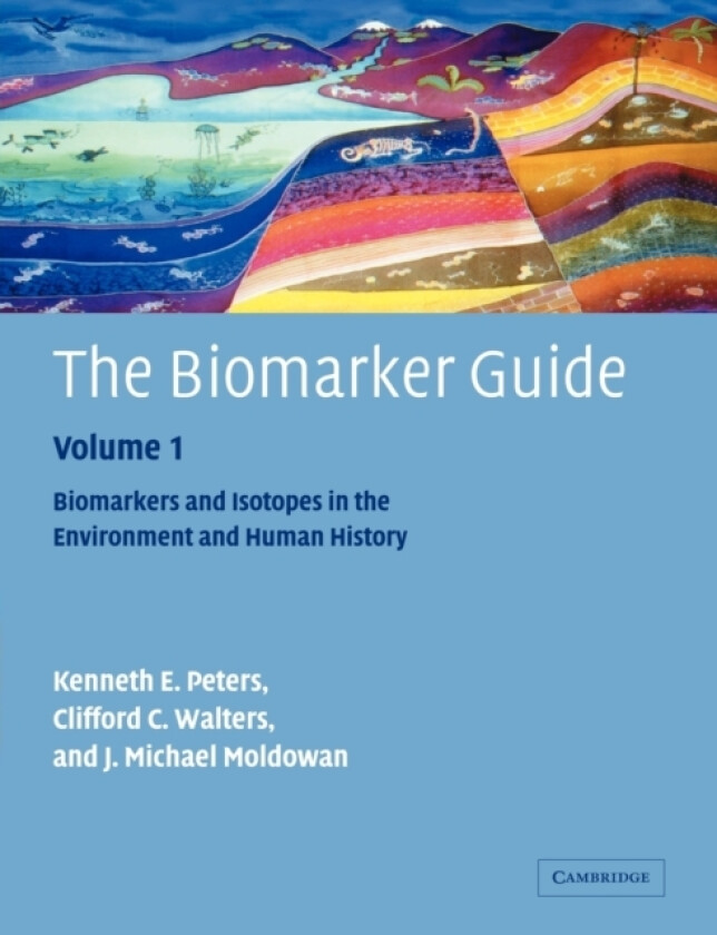 The Biomarker Guide: Volume 1, Biomarkers and Isotopes in the Environment and Human History av K.E. Peters, C.C. Walters, J.M. Moldowan (Paperback)