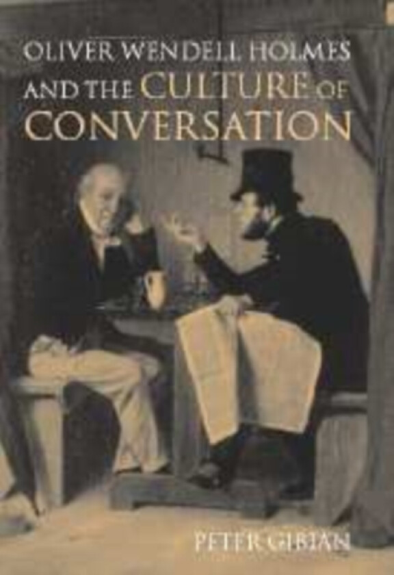 Oliver Wendell Holmes and the Culture of Conversation av Peter Gibian (Paperback)
