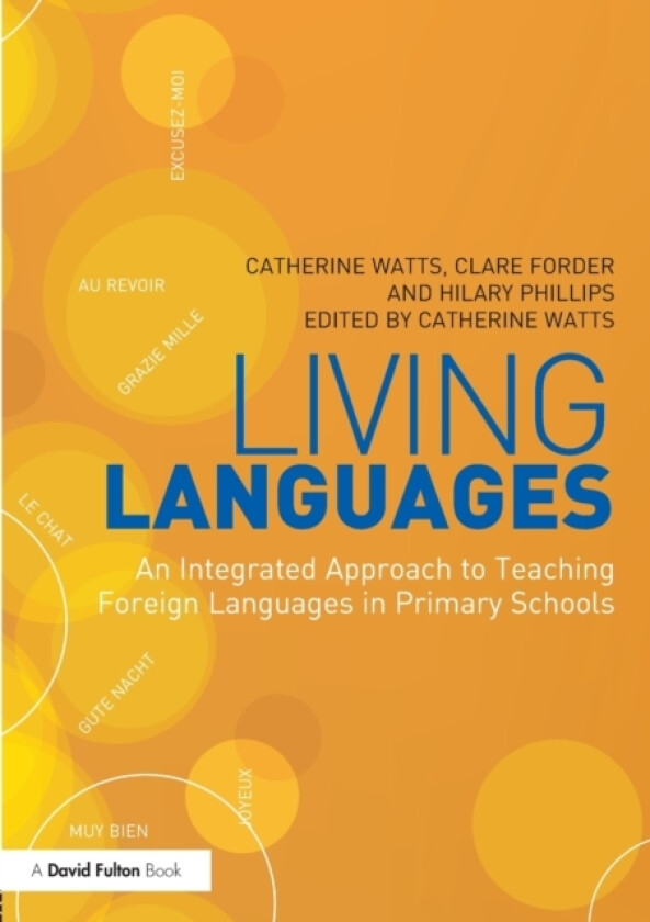 Living Languages: An Integrated Approach to Teaching Foreign Languages in Primary Schools av Catherine Watts, Clare Forder, Hilary Phillips (Paperback)