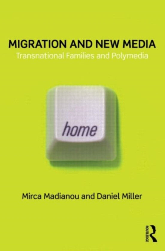 Migration and New Media av Mirca Madianou, Daniel Miller (Paperback)