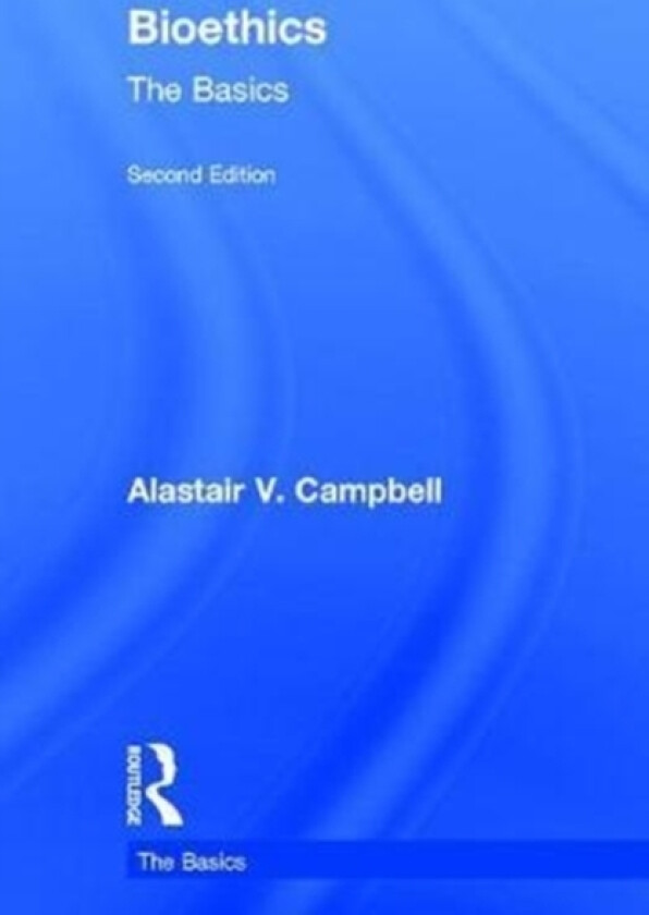 Bioethics: The Basics av Alastair Campbell (Hardcover)