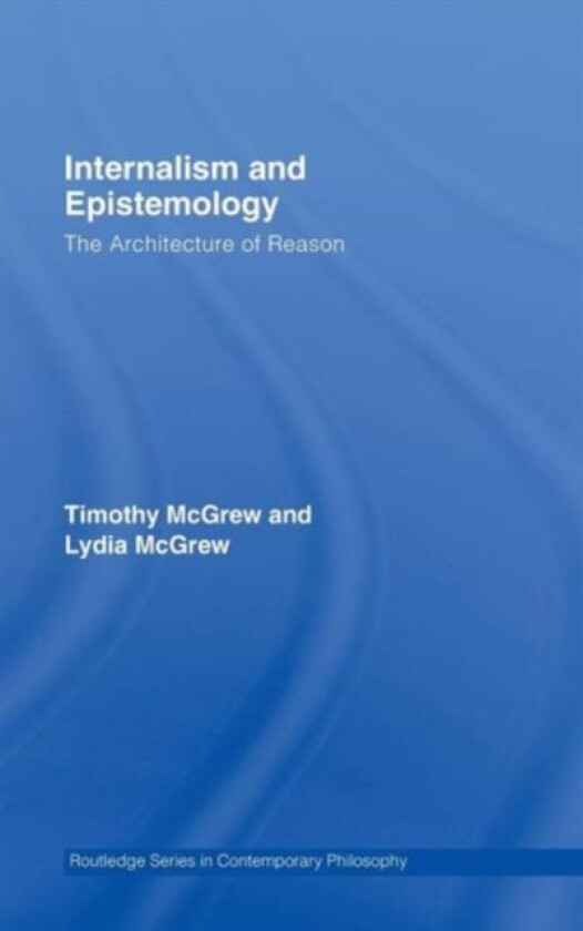 Internalism and Epistemology av Timothy McGrew, Lydia McGrew (Hardcover)