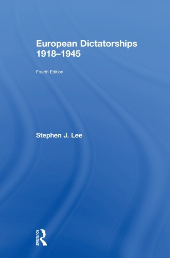 European Dictatorships 1918-1945 av Stephen J. Lee (Hardcover)
