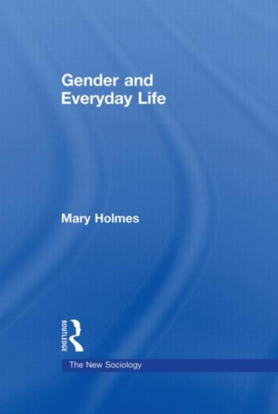Gender and Everyday Life av Mary Holmes (Hardcover)