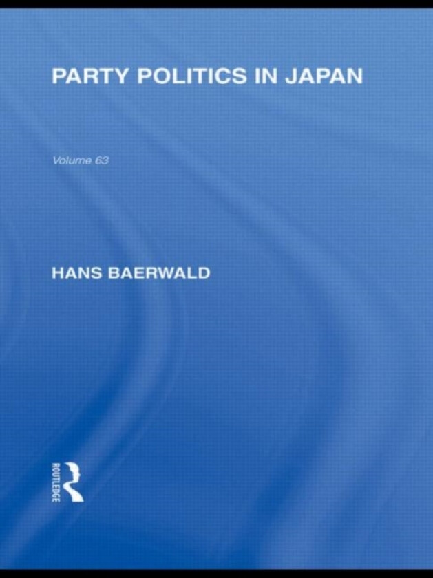 Party Politics in Japan av Hans Baerwald (Hardcover)