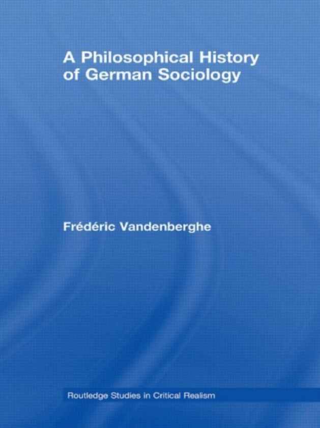 A Philosophical History of German Sociology av Frederic Vandenberghe (Hardcover)