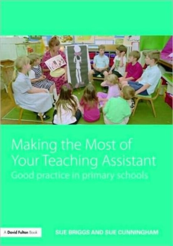 Making the Most of Your Teaching Assistant av Sue Briggs, Sue Cunningham (Paperback)