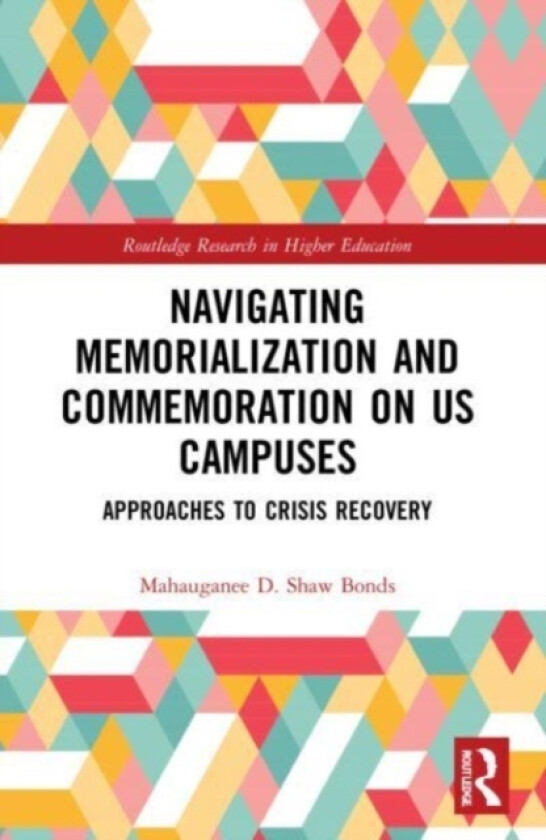 Navigating Memorialization and Commemoration on U.S. Campuses av Mahauganee D. Shaw Bonds (Paperback)
