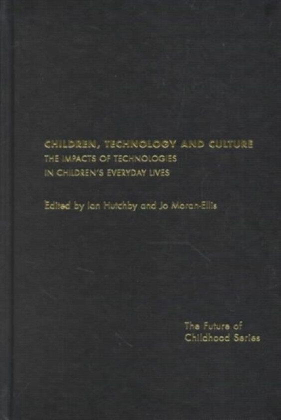 Children, Technology and Culture av Ian Hutchby, Jo Moran-Ellis (Hardcover)