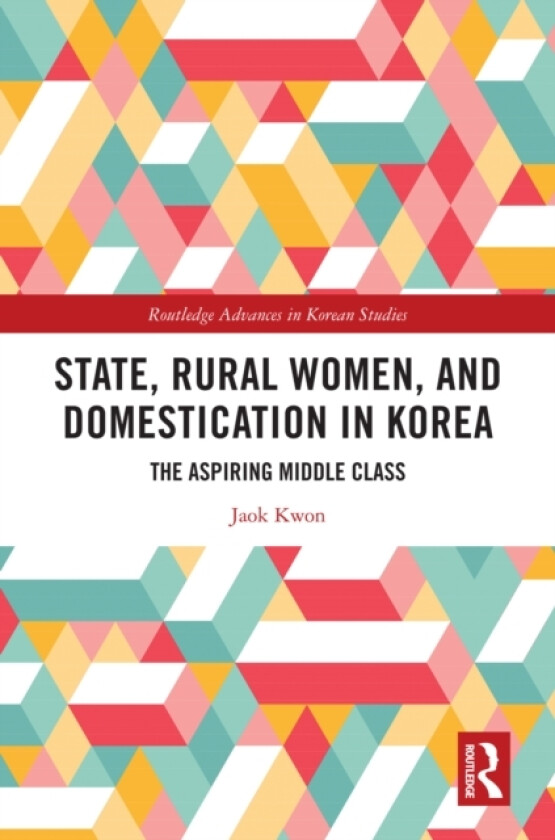 State, Rural Women, and Domestication in Korea av Jaok Kwon (Hardcover)