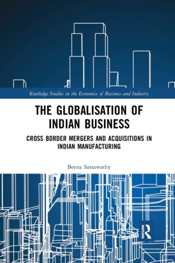 The Globalisation of Indian Business av Beena Saraswathy (Paperback)
