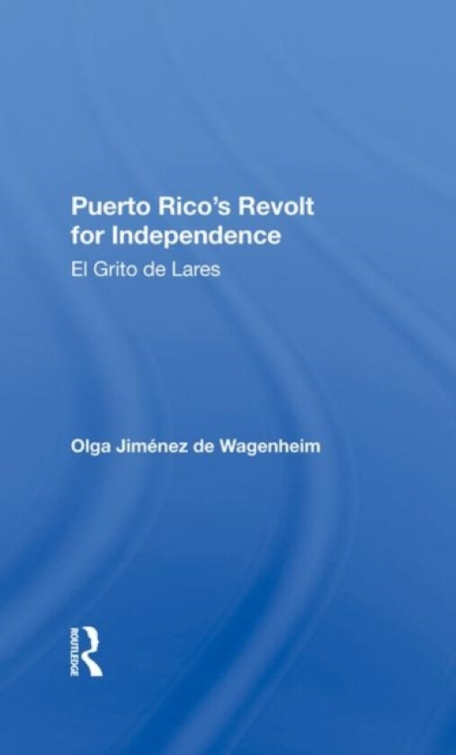 Puerto Rico's Revolt For Independence av Olga Jimenez De Wagenheim (Hardcover)