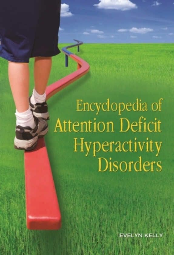 Encyclopedia of Attention Deficit Hyperactivity Disorders av Evelyn B. Ph.D. Kelly (Hardcover)