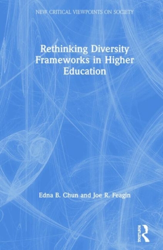 Rethinking Diversity Frameworks in Higher Education av Edna Chun, Joe Feagin (Hardcover)