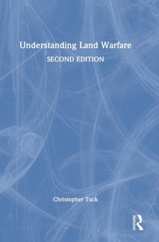 Understanding Land Warfare av Christopher Tuck (Hardcover)