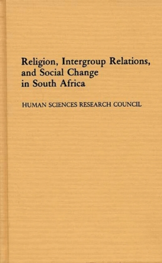 Religion, Intergroup Relations, and Social Change in South Africa av G.C. Oosthuizen, J.W. Coetzee, J.W. De Gruchy (Hardcover)