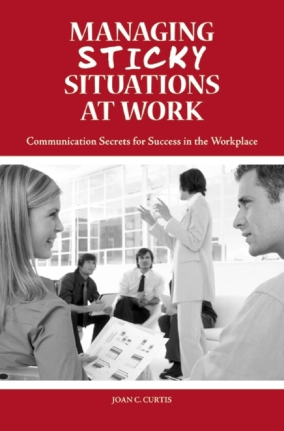 Managing Sticky Situations at Work av Joan C. Curtis (Hardcover)