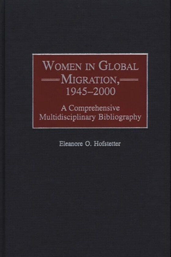 Women in Global Migration, 1945-2000 av Eleanore O. Hofstetter (Hardcover)