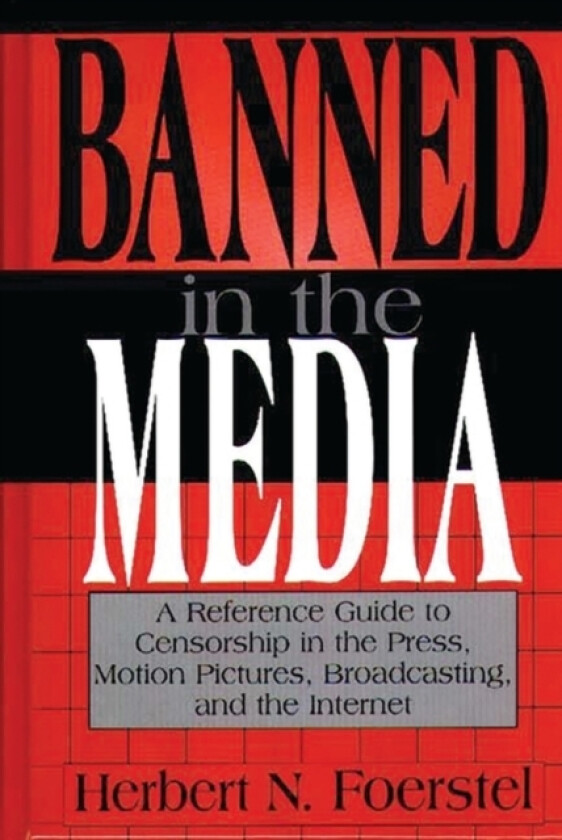 Banned in the Media av Herbert N. Foerstel (Hardcover)