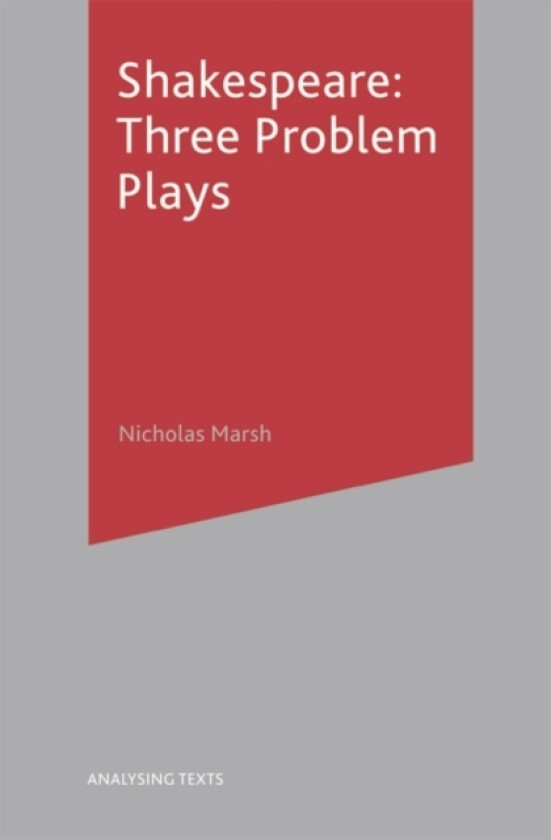 Shakespeare: Three Problem Plays av Nicholas Marsh (Hardcover)