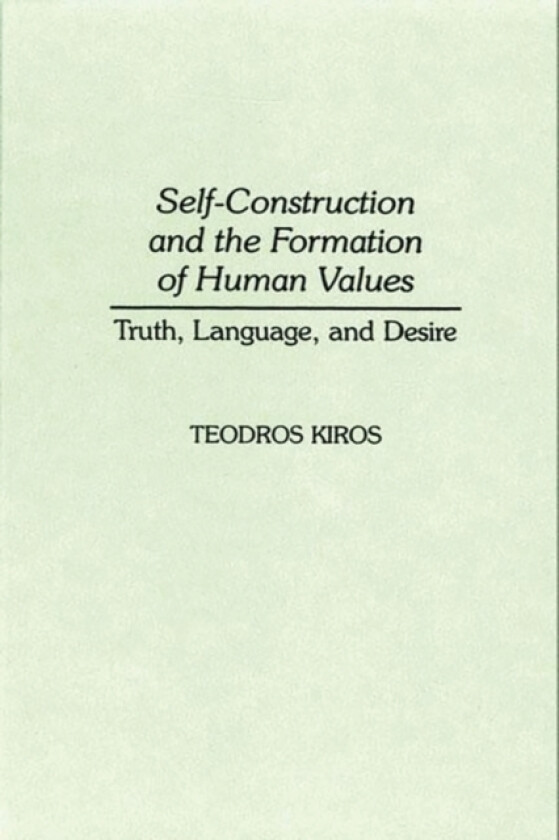 Self-Construction and the Formation of Human Values av Teodros Kiros (Hardcover)