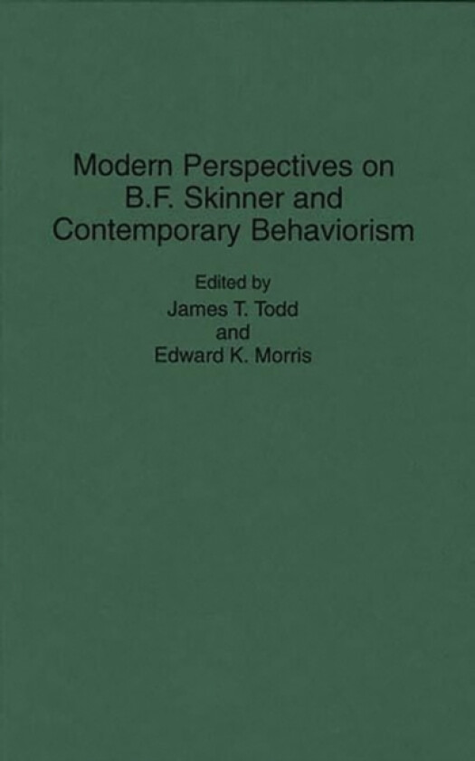 Modern Perspectives on B. F. Skinner and Contemporary Behaviorism av Edward Morris, James T. Todd (Hardcover)