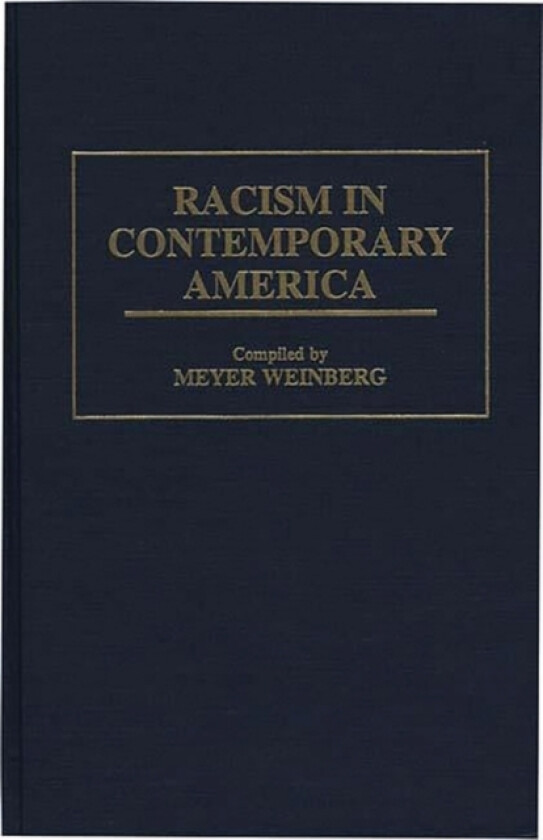 Racism in Contemporary America av Meyer Weinberg (Hardcover)