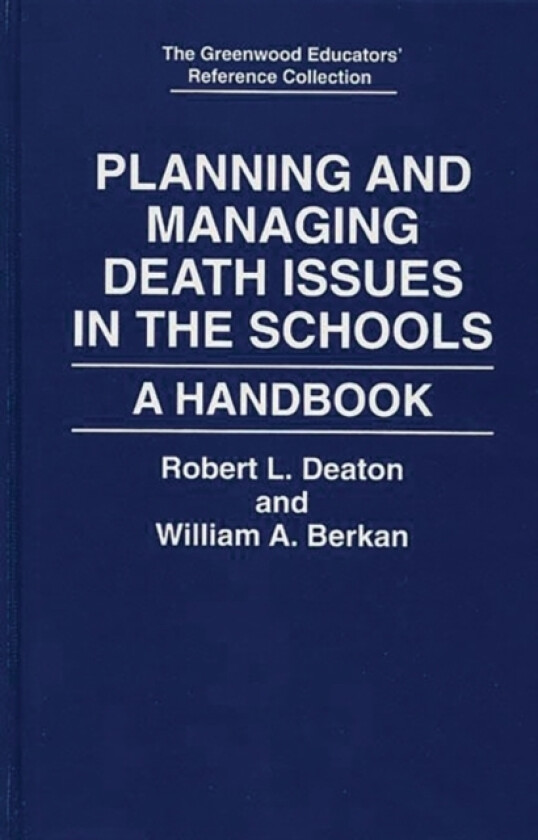 Planning and Managing Death Issues in the Schools av William A. Berkan, Robert L. Deaton (Hardcover)