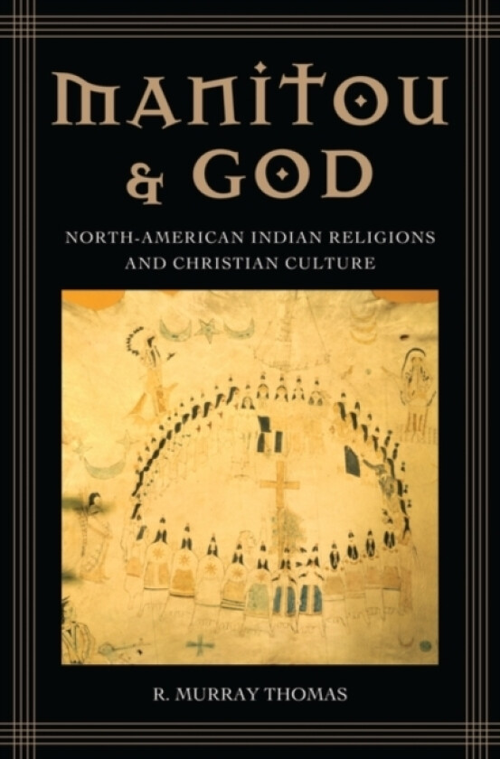 Manitou and God av R.Murray Thomas (Hardcover)