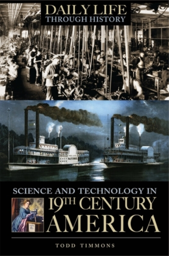 Science and Technology in Nineteenth-Century America av Todd Timmons (Hardcover)