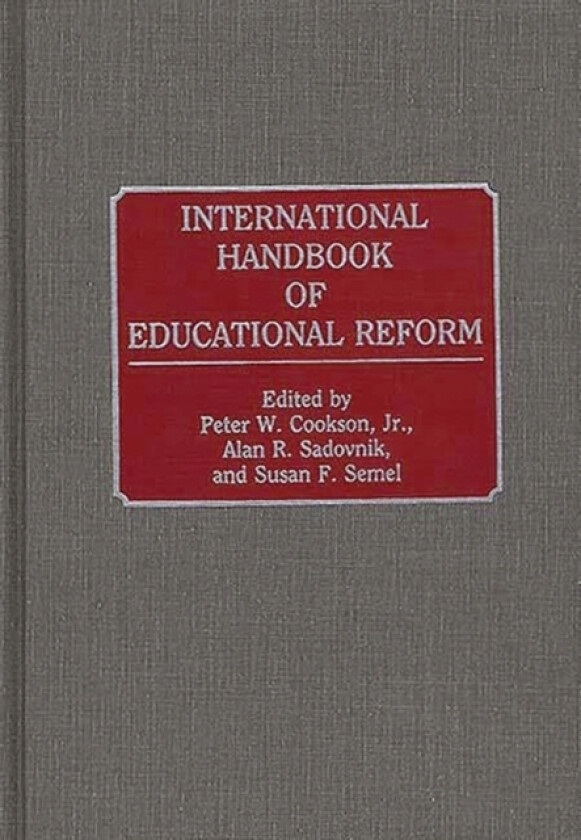 International Handbook of Educational Reform av Peter W. Jr. Cookson, Alan R. Sadovnik, Susan F. Semel (Hardcover)