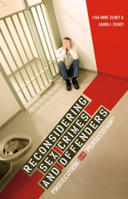 Reconsidering Sex Crimes and Offenders av Laura J. Zilney, Lisa A. Zilney (Hardcover)