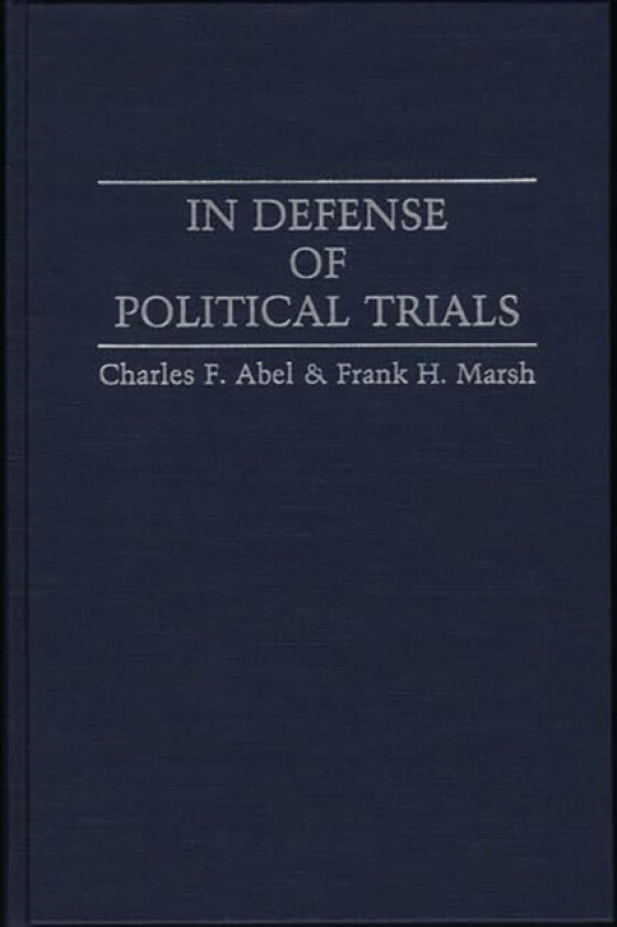 In Defense of Political Trials av Charles F. Abel, Frank H. Marsh (Hardcover)