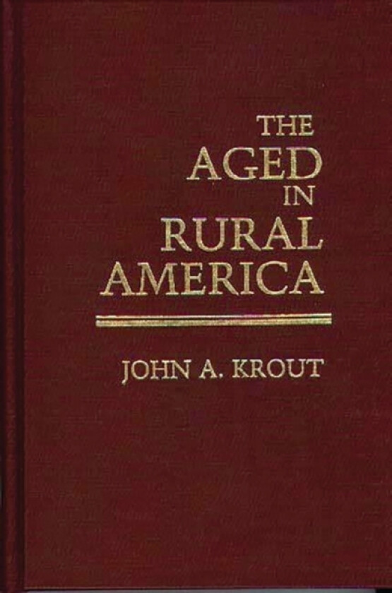The Aged in Rural America av John Krout (Hardcover)