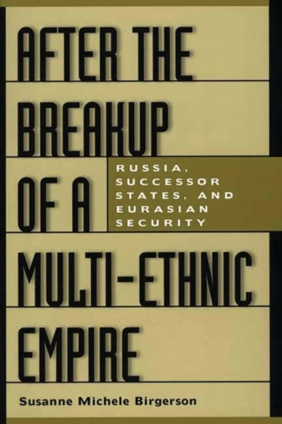 After the Breakup of a Multi-Ethnic Empire av Susanne M. Birgerson (Hardcover)