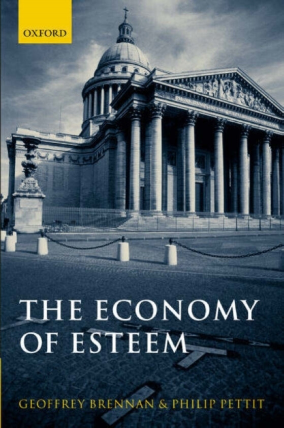 The Economy of Esteem av Geoffrey Brennan, Philip Pettit (Hardcover)