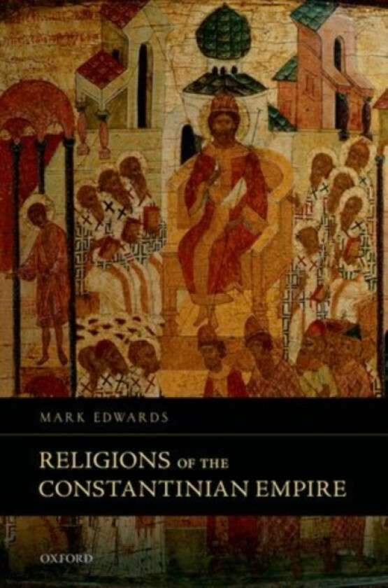 Religions of the Constantinian Empire av Mark Edwards (Hardcover)