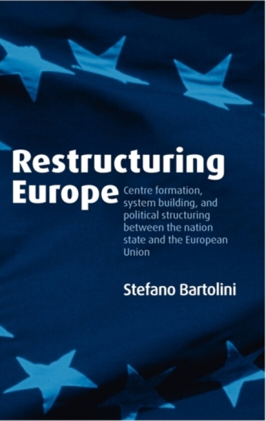 Restructuring Europe av Stefano Bartolini (Hardcover)